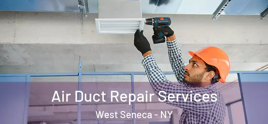  Air Duct Repair Services West Seneca - NY
