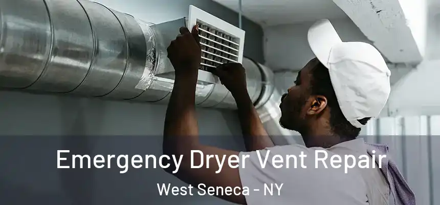  Emergency Dryer Vent Repair West Seneca - NY